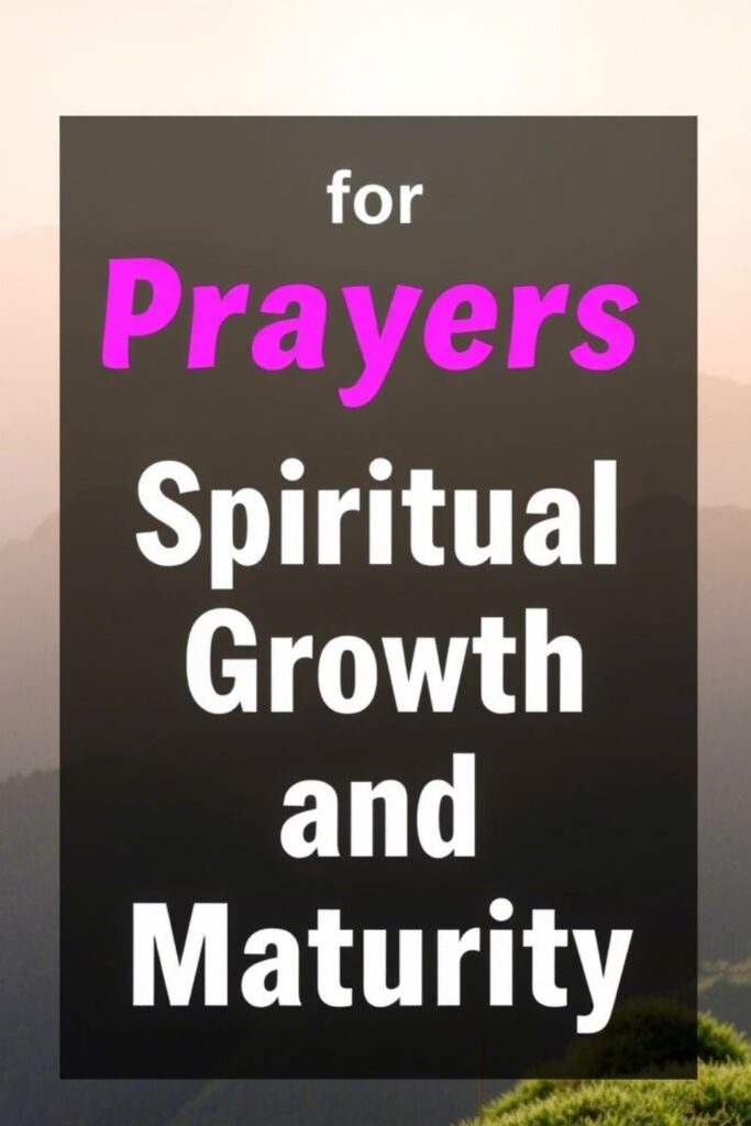 Prayers for Spiritual Growth and Maturity
