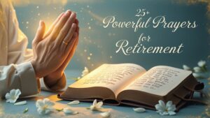 25+ Powerful Prayers For Retirement
