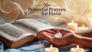 25+ Powerful Prayers For Favor