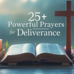 25+ Powerful Prayers For Deliverance