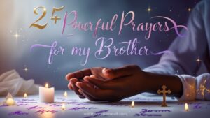 25+ Powerful Prayers For My Brother