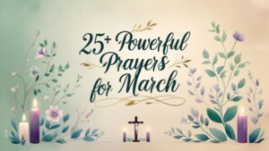 25+ Powerful Prayers For March